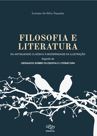 Filosofia e literatura: da antiguidade clássica à modernidade da ilustração. Seguido de 13ensaios sobre filosofia e literatura